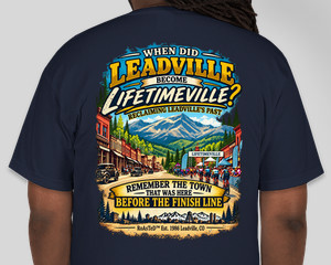 When Did Leadville Become Lifetimeville T-Shirt